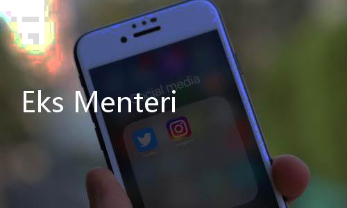 Eks Menteri ESDM Sudirman said Ikut Seleksi Capim, Akui Yakin Lolos